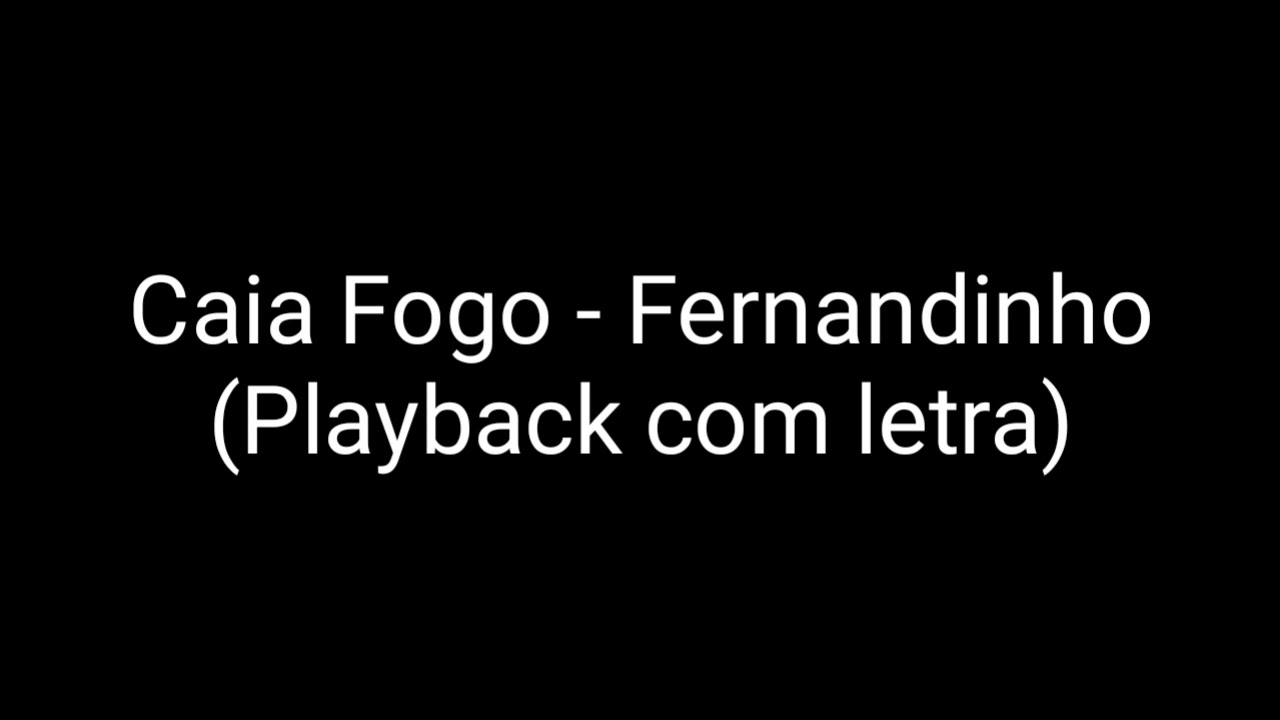 Caia Fogo - Fernandinho (Playback com letra)