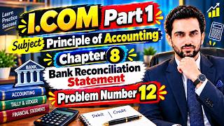 Information I.Com Part 1 Principles of Accounting Chapter 8 Bank reconciliation statement | Problem 12 Guide