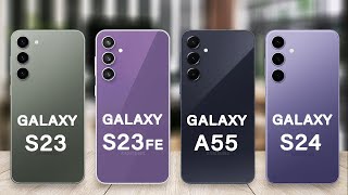 Samsung Galaxy A55 Vs Galaxy S24 Vs Galaxy S23 Vs Galaxy S23 FE Specs Review