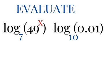 Logarithm Simplification || Evaluate log(49^x)base7 – log(0.01)base10