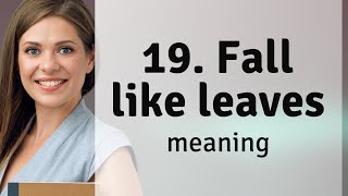 Understanding the Phrase "Fall Like Leaves"