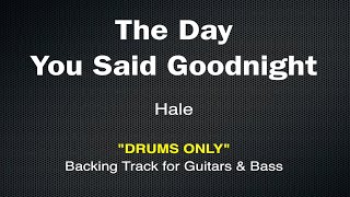 The Day You Said Goodnight - Hale (DRUMS ONLY) Backing Track.