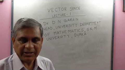 Vector Space, Lec-1, Basic concepts) by Dr.D.N.Garain, For B.Sc/M.Sc & Engineering