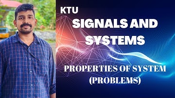 PROBLEMS BASED ON SYSTEM PROPERTIES || SIGNALS AND SYSTEM || KTU