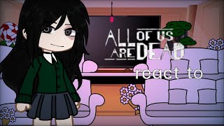 All of us are dead react to ? | Part 2 | kuroiha [] old []