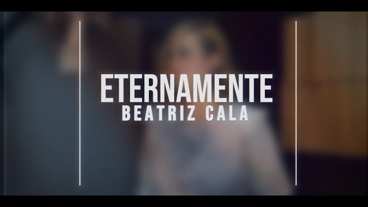 Eternamente | Beatriz Cala (Vídeo Oficial)