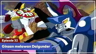 Daigunder - Episode 32 (BAHASA INDONESIA) : Ginzan melawan Daigunder!