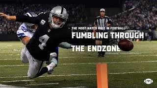 Why Fumbling through the Endzone is a Touchback