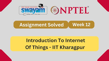 Introduction To Internet Of Things Week 12 || NPTEL ANSWERS 2024 #nptel