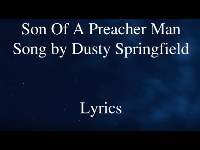 Son Of A Preacher Man - Dusty Springfield (Lyrics)