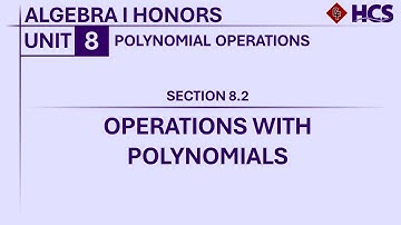 Algebra I Honors - Section 8.2: Operations with Polynomials