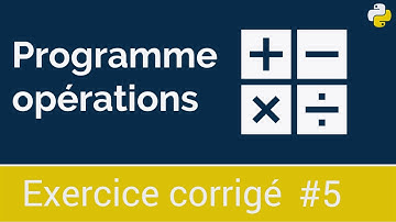 Exercice corrigé #5 : Programme opérations : Somme, Produit, Soustraction et la Division  | Python