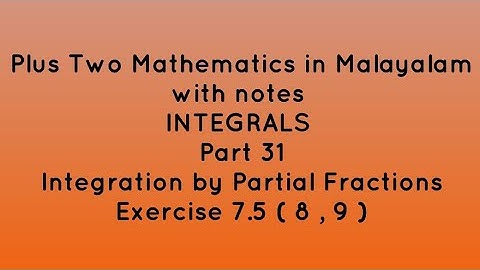 Plus Two maths in Malayalam with notes | Integrals | Part 31 | Exercise 7.5 Qns 8 , 9