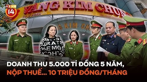 Doanh thu 5.000 tỉ đồng trong 5 năm, nộp thuế… 10 triệu đồng/tháng #Kenh14News