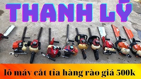 thanh lý lô máy tỉa hàng rào - máy đốn cành - giá từ 500k I cửa hàng việt anh