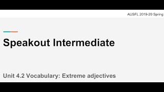 INT 4.2 Vocabulary: Extreme Adjectives