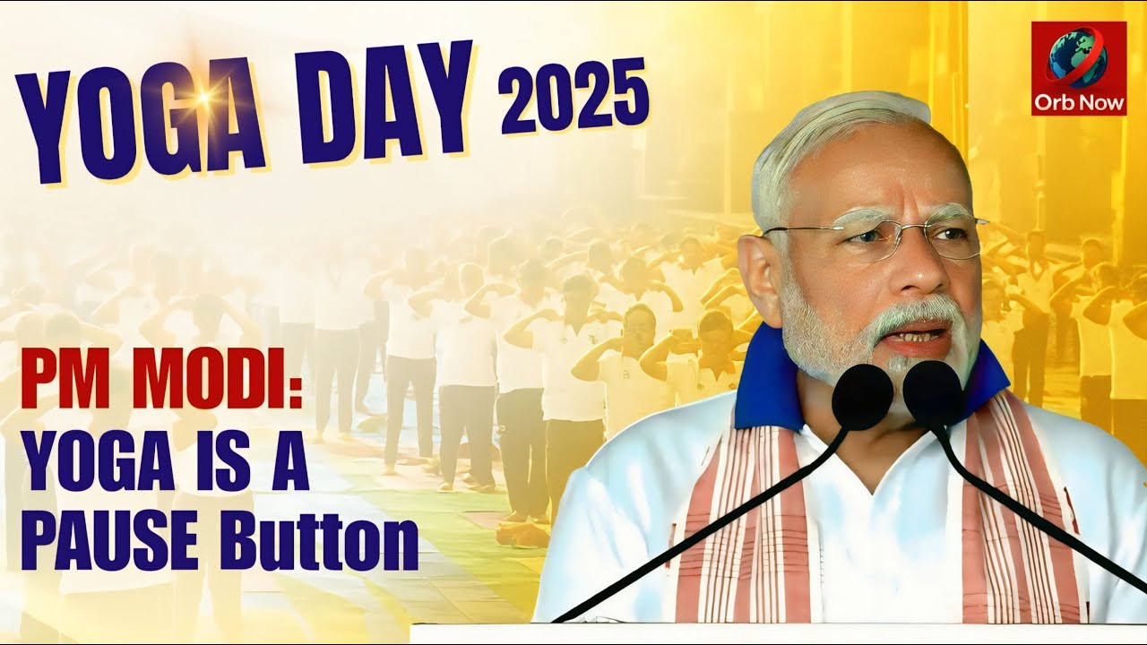 On Yoga Day 2025, PM Modi Highlights Yoga's Role in Promoting Global Harmony | ORB Now