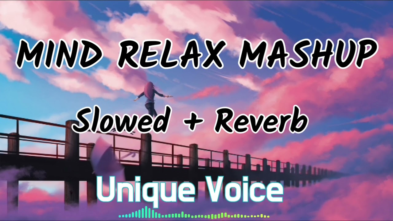 Mind Relax Lofi Mash Up Songs To study Chill Relax Refreshing Feel Mind Relax Lofi Mash Up Songs To study Chill Relax Refreshing Feel