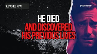 NDE: He Died and Discovered His Previous Lives—A Must-Watch Story! #NDE #NearDeathExperience