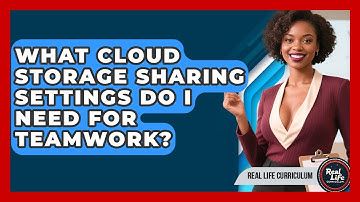What Cloud Storage Sharing Settings Do I Need For Teamwork? - Real Life Curriculum