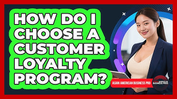 How Do I Choose A Customer Loyalty Program?