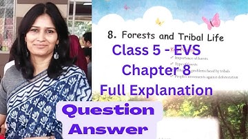Class 5 / Chapter 8 - Forests and Tribal Life / EVS / Full explanation with question and answer