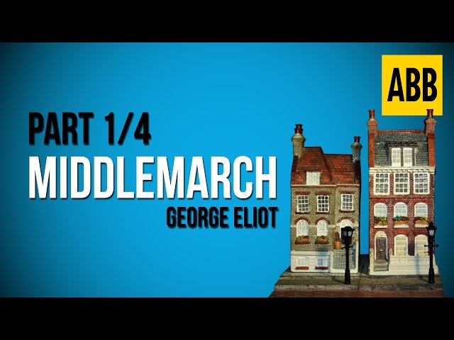 MIDDLEMARCH: George Eliot - FULL AudioBook: Part 1/4