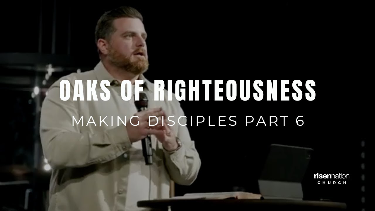 Making Disciples Part 6 Oaks of Righteousness | Costi Hinn | September ...