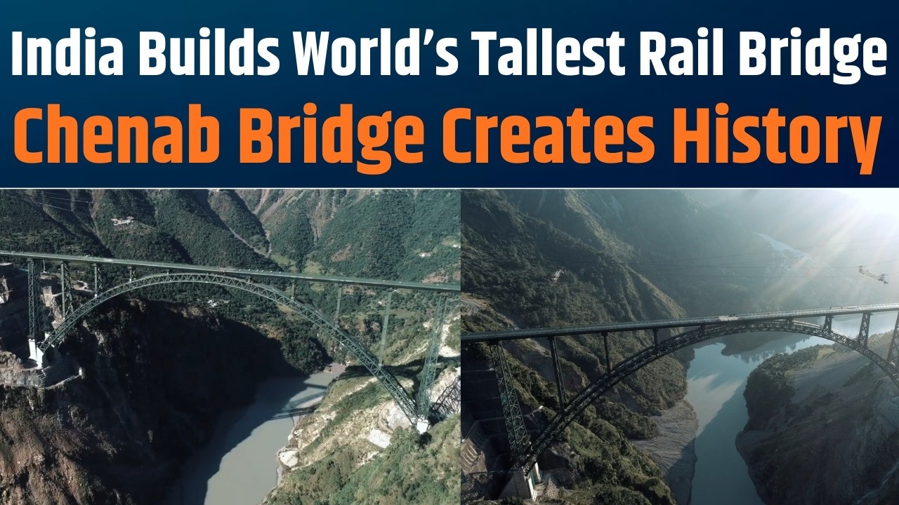 Chenab Bridge: World’s Highest Railway Bridge | Redefines New India