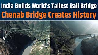 Chenab Bridge: World’s Highest Railway Bridge | Redefines New India
