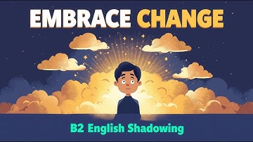 How to Embrace Change and the Unknown | B2 English Shadowing