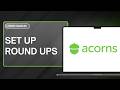 How to Set Up Round Ups in Acorns