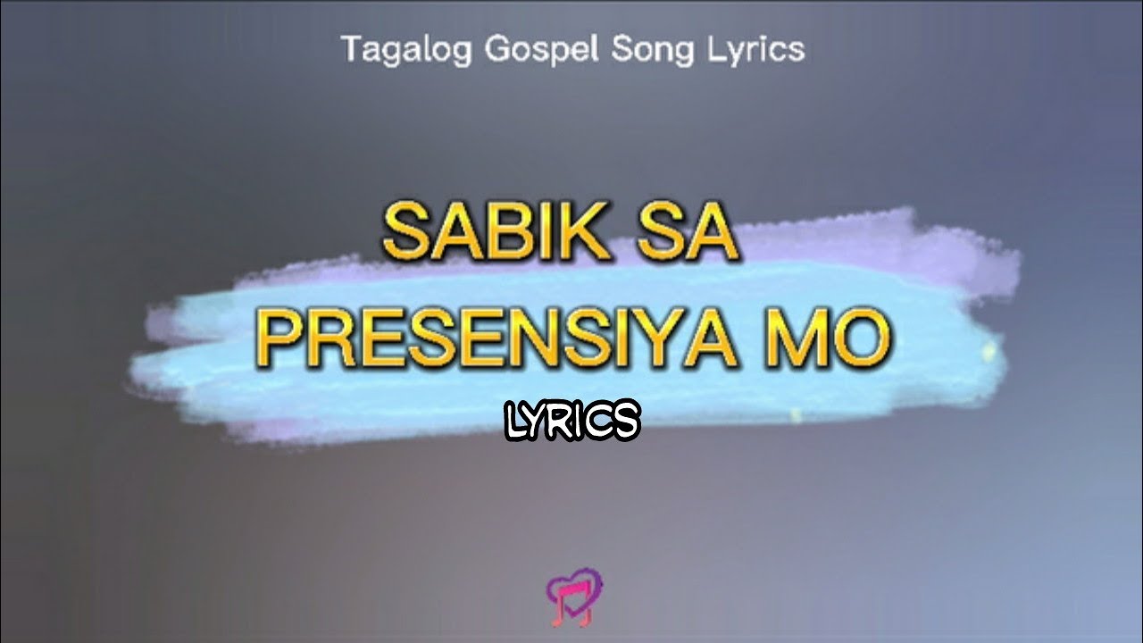 Sabik Sa Presensiya Mo (Lyrics) Original Version Tagalog Gospel