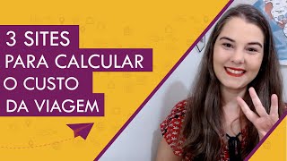 3 SITES PARA CALCULAR O CUSTO DA VIAGEM