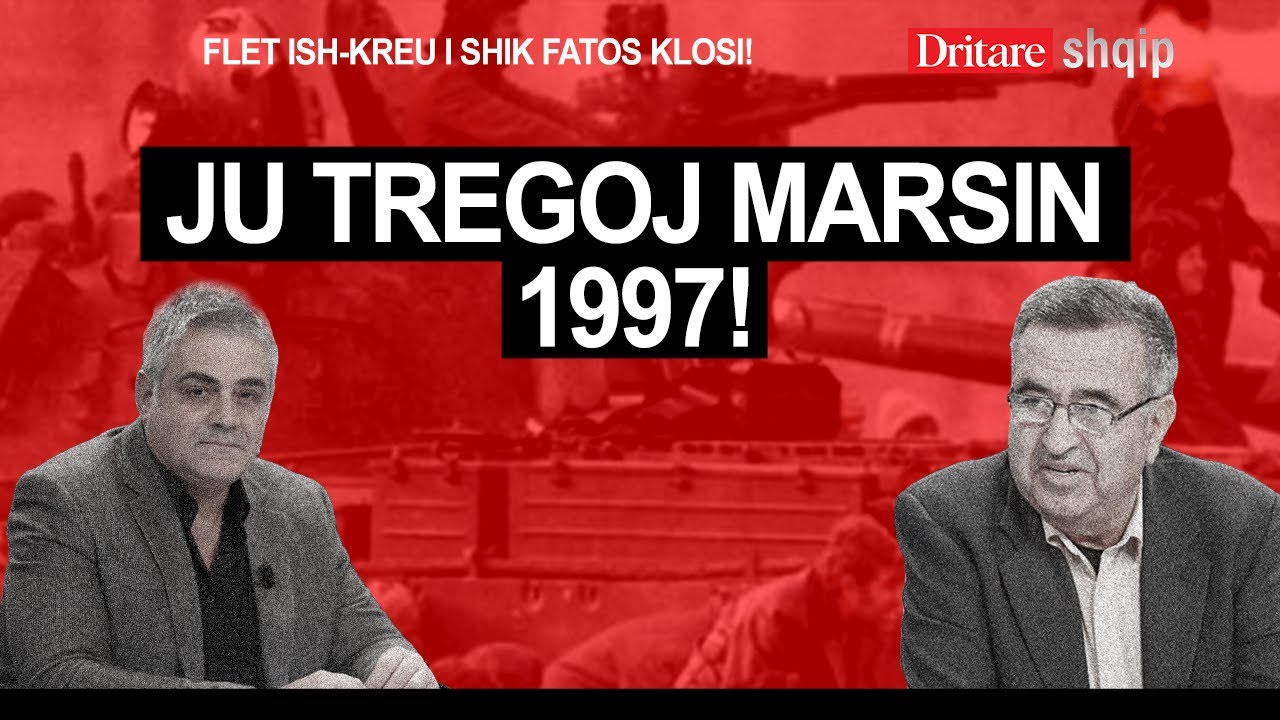 Ju tregoj marsin 1997! Flet Ish - Kreu i SHIK Fatos Klosi | Shqip nga Dritan Hila