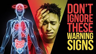 7 WARNING SIGNS YOUR BODY GIVES YOU