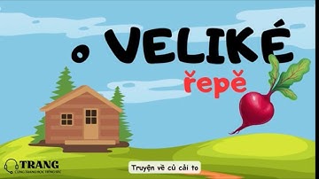 O veliké řepě ( Truyện về củ cải) - Cùng Trang học tiếng Séc