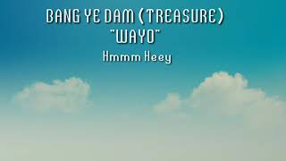 BANG YE DAM of TREASURE -'왜요 (WAYO)' With HAN, ROM & ENG  translation  Lyrics