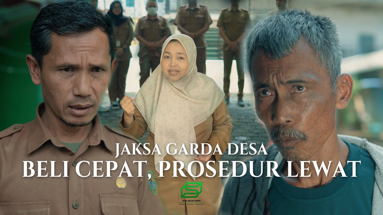 FILM PENDEK JAKSA GARDA DESA - BELI CEPAT, PROSEDUR LEWAT.
