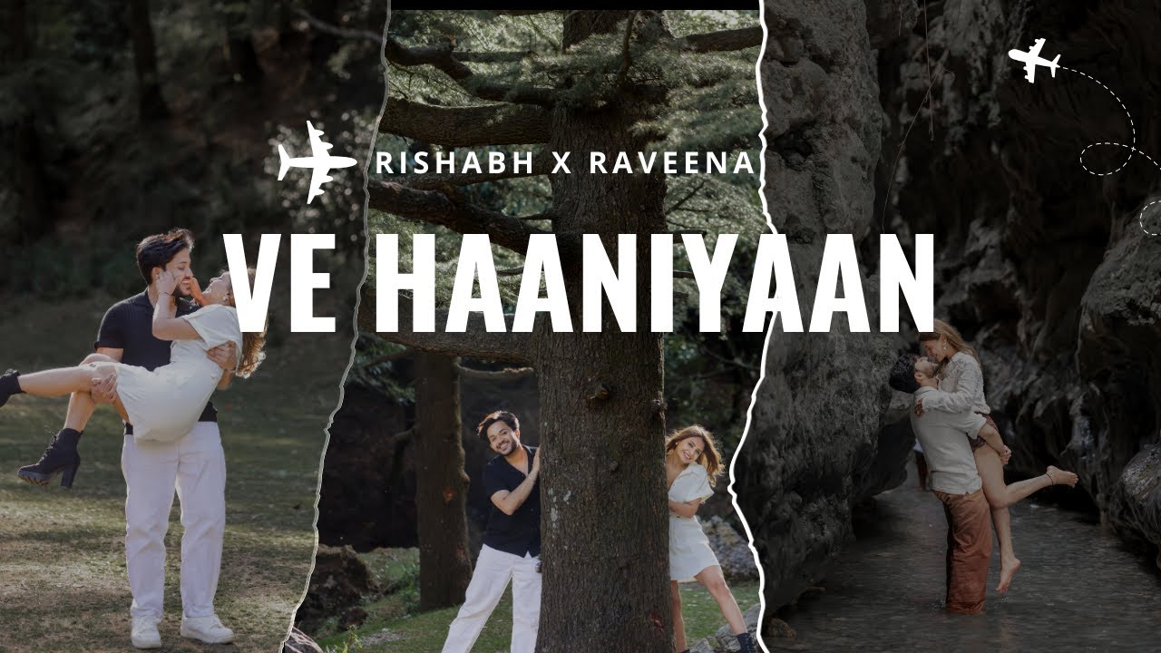 Wild Hearts in the North India: Rishabh X Raveena Pre-Wedding Film | Ve Haaniyaan