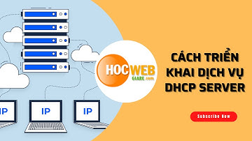 Cách triển khai dịch vụ DHCP Server