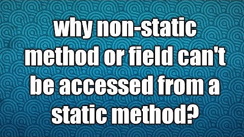 why non-static method or field can