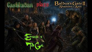 Baldurs Gate 2: Shadows of Amn - Episode 9 - Tor’Gal Falls Beneath the Keep