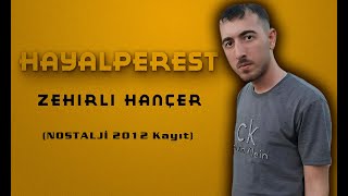 Hayalperest - Zehirli hançer (2012 Kayıt) #nostalji #nostaljişarkılar #nostaljimüzik #hayalperest