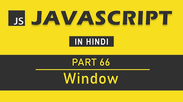 JavaScript Tutorial in Hindi for Beginners [Part 66] - Window Object in JavaScript