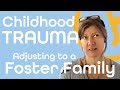 Childhood trauma  foster children  adjusting to new foster family  community foster care