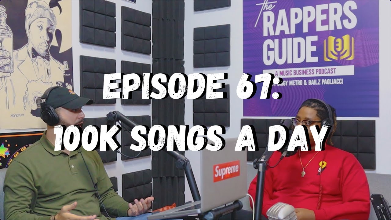 100k Rapper The Rappers Guide Episode 67: 100K Songs A Day - YouTube