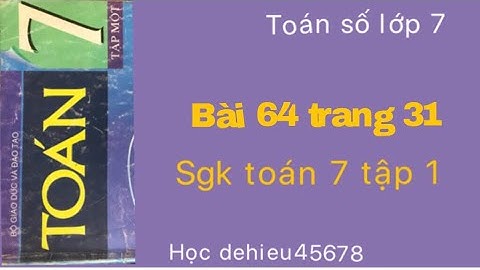 Cách làm toán lớp 7 số bài 64 trang 31 năm 2024