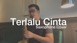 Terlalu Cinta - Yovie Widianto, Lyodra (Saxophone Cover by Dori Wirawan)