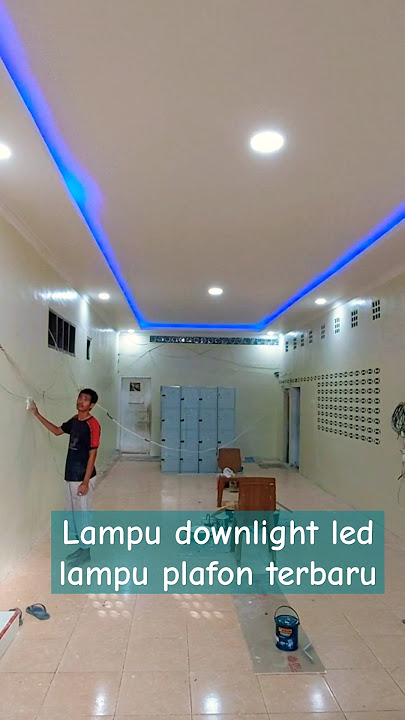 pemasangan lampu downlight led terbaru pada plafon